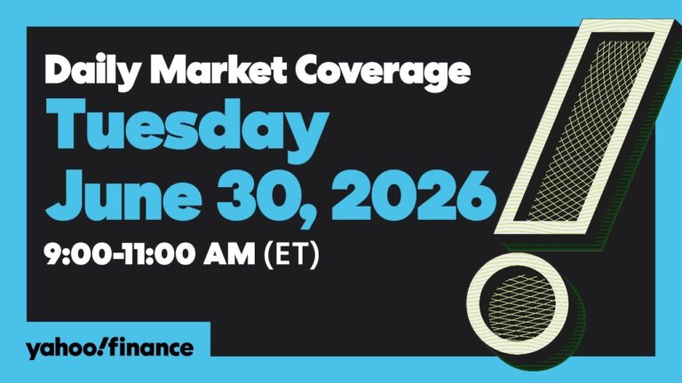 Yahoo Finance Live: Daily Market Coverage – June 30, 2026 9AM-11AM (ET)